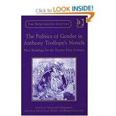 The Politics of Gender in Anthony Trollope's Novels: New Readings for the Twenty-first Century (Nineteenth Century Series)