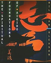 The Spiritual Foundations of Aikido The Spiritual Foundations of Aikido