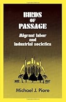 Birds of Passage: Migrant Labor and Industrial Societies