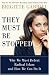 They Must Be Stopped: Why We Must Defeat Radical Islam and How We Can Do It