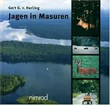 Jagen in Masuren: Liebeserkl&auml;rung an das Land der dunklen W&auml;lder und kristallenen Seen - Gert G. von Harling
