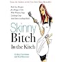 Skinny Bitch in the Kitch: Kick-Ass Recipes for Hungry Girls Who Want to Stop Cooking Crap (and Start Looking Hot!)