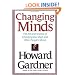Changing Minds: The Art and Science of Changing Our Own and Other People's Minds (Leadership for the Common Good)
