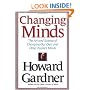 Changing Minds: The Art and Science of Changing Our Own and Other People's Minds (Leadership for the Common Good)