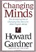 Books : Changing Minds: The Art and Science of Changing Our Own and Other People's Minds