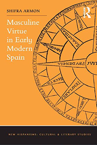 Masculine Virtue in Early Modern Spain (New Hispanisms: Cultural and Literary Studies)
