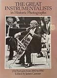 The Great instrumentalists : in historic photographs : 274 portraits from 1850 to 1950