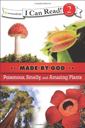 Poisonous, Smelly, and Amazing Plants (I Can Read! / Made , by God), by Zondervan