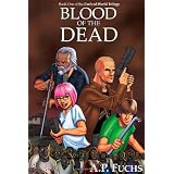 Blood of the Dead: A Zombie Novel (Undead World Trilogy, Book One)by A. P. Fuchs