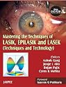 Mastering the Techniques of LASIK, EPILASIK and LASEK: Techniques and Technology