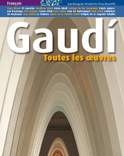  GAUDI, TOUTES LES OEUVRES