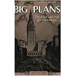 Big Plans: The Allure and Folly of Urban Design (Center Books on Contemporary Landscape Design) book cover