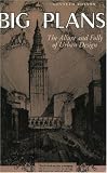 Big Plans: The Allure and Folly of Urban Design (Center Books on Contemporary Landscape Design)