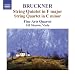 Bruckner: String QUINTET in F Major; String Quartet in C minor