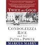 Twice as Good: Condoleezza Rice and Her Path to Power