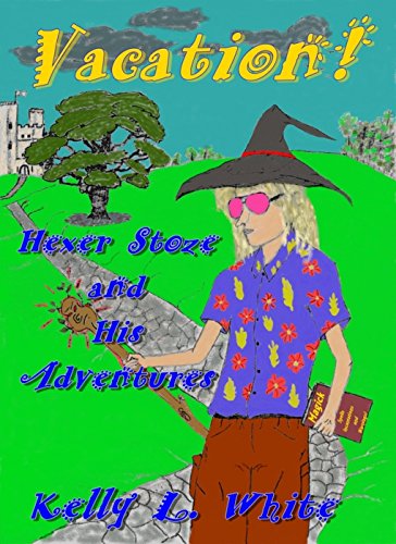 Vacation!: Hexer Stoze and his Adventures