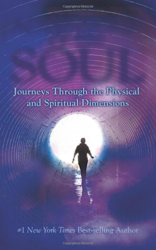 Adventures of the Soul: Journeys Through the Physical and Spiritual Dimensions