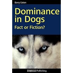(Dominance in Dogs: Fact or Fiction?) By Eaton, Barry (Author) Paperback on 01-Jan-2011