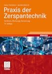 Praxis der Zerspantechnik: Verfahren,...