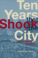 Ten years that shook the city : San Francisco 1968-1978 : a reclaiming San Francisco book