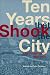 Ten Years That Shook the City: San Francisco 1968-1978