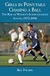 Girls in Ponytails Chasing a Ball: The Rise of Women's Intercollegiate Soccer, 1972-2006