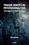 Tragic knots in psychoanalysis : new papers on psychoanalysis