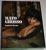 Mato Grosso : last virgin land: an account of the Mato Grosso, based on the Royal Society and Royal Geographical Society expedition to Central Brazil, 1967-9