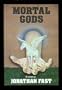 Mortal gods: A novel