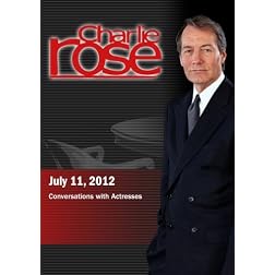 Charlie Rose - Conversations with Actresses (July 11, 2012)