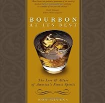 Bourbon at its Best: The Lore and Allure of America's Finest Spirits