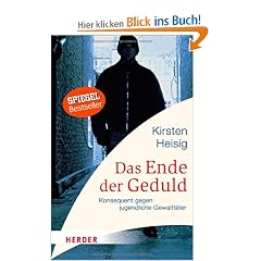 Das Ende der Geduld: Konsequent gegen jugendliche Gewaltt�ter (HERDER spektrum)