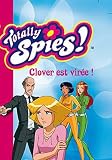 Totally Spies !, Tome 29 : Clover est vir�e !