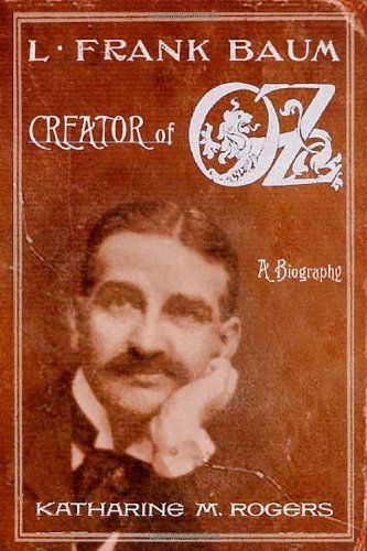 By Katharine M. Rogers L. Frank Baum: Creator of Oz: A Biography (1st First Edition) [Hardcover]