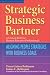 Strategic Business Partner: Aligning People Strategies with Business Goals