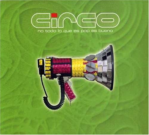Circo - No Todo Lo Que Es Pop No Es Bueno - Zortam Music