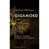 GIGAMORD: Nicht nur m�glich. Sondern wahrscheinlichvon "Christoph K�hnhanss"