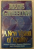 A new vision of reality : western science, eastern mysticism and Christian faith