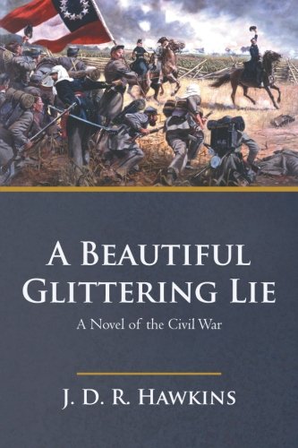 a beautiful glittering lie a novel of the civil war