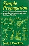Simple propagation : propagation by seed, division, layering, cuttings, budding and grafting