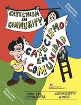Catechism In Community/Catecismo En Comunidad: Catechist's Guide/Guía del catequista (English and Spanish Edition) Catechism In Community/Catecismo En Comunidad: Catechist's Guide/Guía del catequista (English and Spanish Edition)