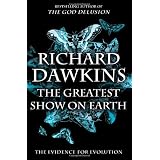 The Greatest Show on Earth: The Evidence for Evolution ~ Richard Dawkins