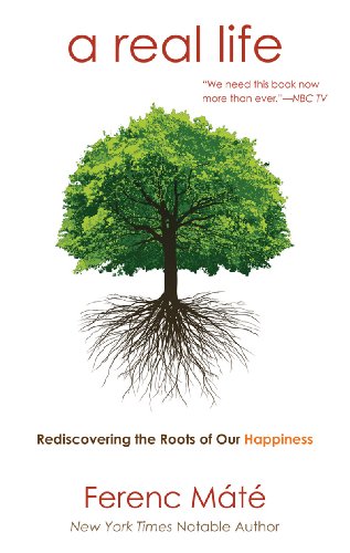 A Real Life: Rediscovering the Roots of Our Happiness