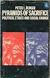 Pyramids of sacrifice : political ethics and social change