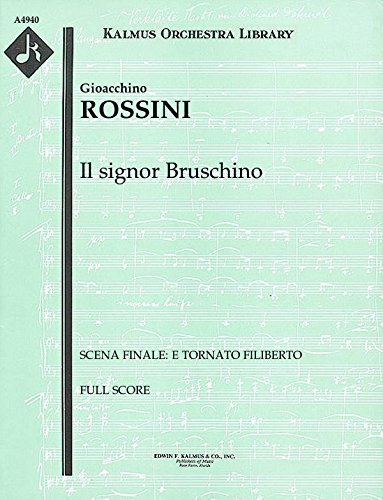 Il signor Bruschino (Scena Finale: E tornato Filiberto): Full Score [A4940]