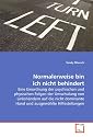 Normalerweise bin ich nicht behindert: Eine Einordnung der psychischen und physischen Folgen der Umschulung von Linkshändern auf die nicht dominante Hand und ausgewählte Hilfestellungen