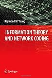 Information Theory and Network Coding (Information Technology: Transmission, Processing and Storage)