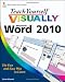 Teach Yourself VISUALLY Word 2010 (Teach Yourself VISUALLY (Tech))