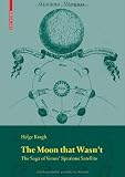 The Moon that Wasn`t: The Saga of Venus` Spurious Satellite (Science Networks. Historical Studies)