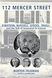 112 Mercer Street: Einstein, Russell, Godel, Pauli, and the End of Innocence in Science
